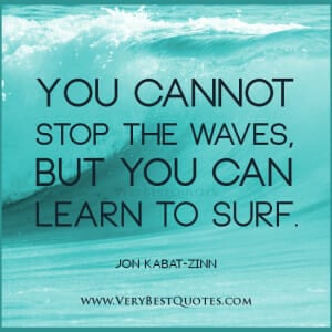 Positive-thinking-quotes-You-cannot-stop-the-waves-but-you-can-learn-to-surf.