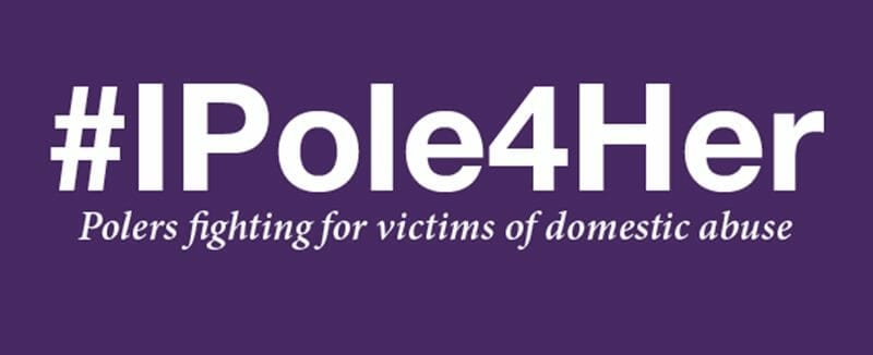 Hash-tag I pole for her with tag-line: Polers fighting for victims of domestic abuse.